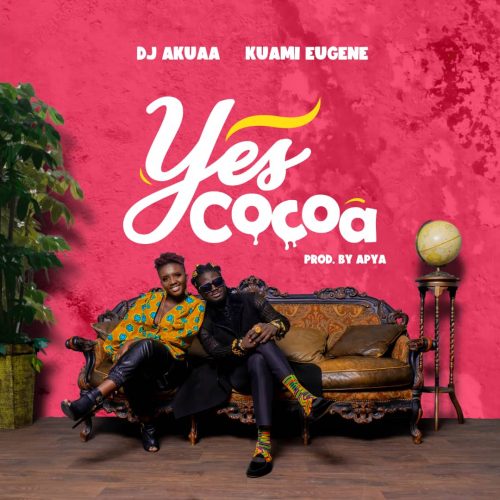 DJ Akuaa ft Kuami Eugene – Yes Cocoa