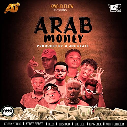 Kwajo Flow Ft Kobby Young x Cashood x Kobby Berry x Lil Gee x King Sage x Kofi TurnSion x Icex – Arab Money (Prod. By K. Joe Beatz)