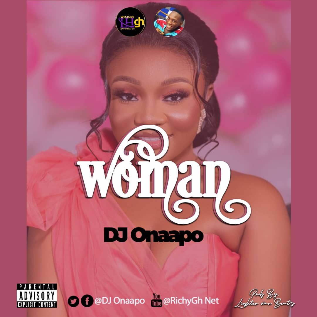DJ Onaapo - Woman (Prod. By Lighter Wan Beatz)
