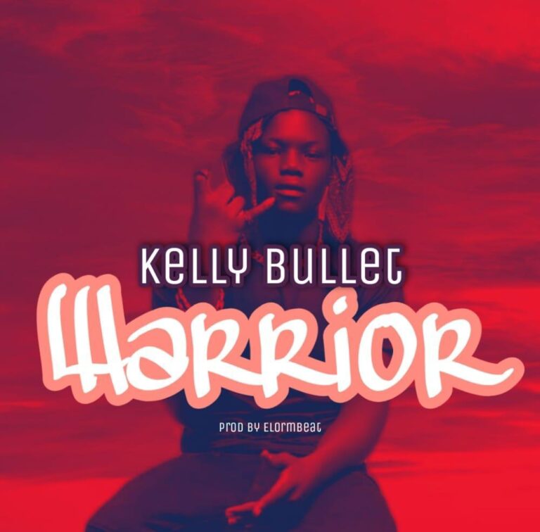 Kelly Bullet – Warrior (Prod. By ElormBeat) mp3 Download
