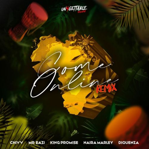 Chivv – Come Online (Remix) ft. Mr Eazi , Naira Marley , Diquenza & King Promise