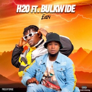 H20 ft. Bulkwide – Eazy