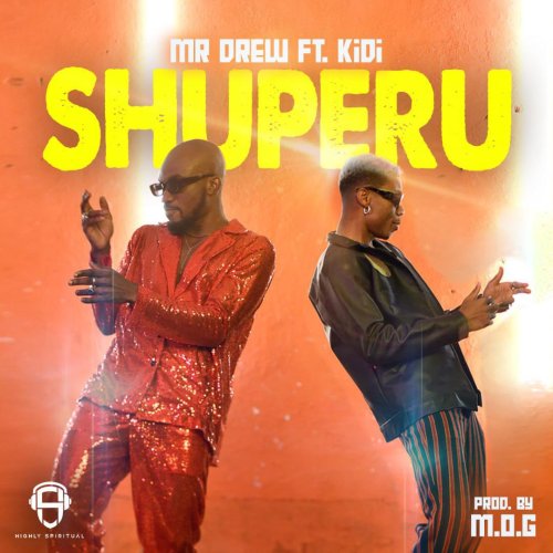Mr. Drew – Shuperu ft. Kidi (Song & Lyrics)