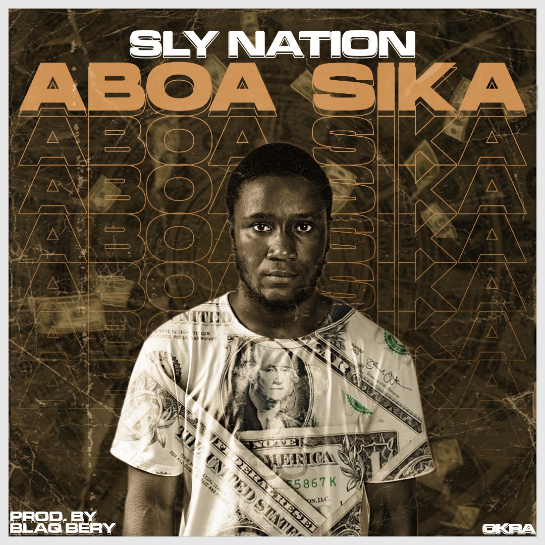 Sly Nation - Aboa Sika (Prod.By Blaq Bery)