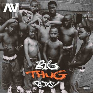 AV – Big Thug Boys (If You Get A Woman Hold Am Tight Ooo)