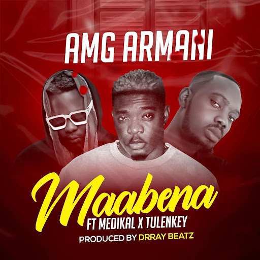 AMG Armani – Maabena ft  Medikal x Tulenkey