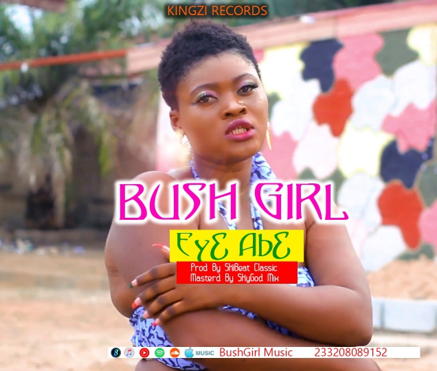Bush Girl – Ey3 Ab3 ( Prod By Ski Beat Classic – Mixed & Masterd By SkyGod)