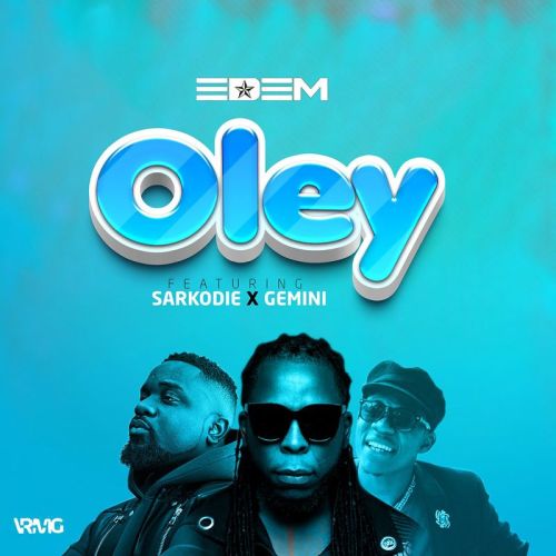 Edem – Oley feat. Sarkodie & Gemini