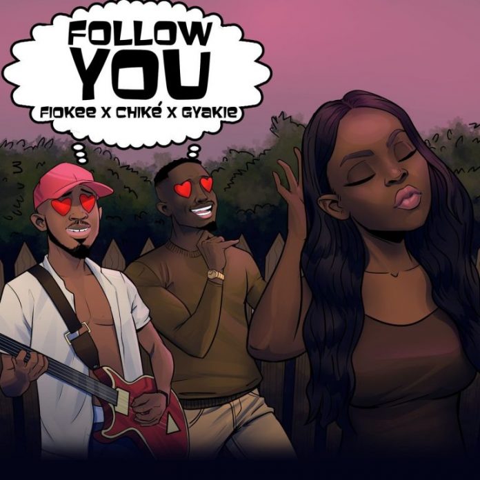 Fiokee, Chike & Gyakie – Follow You