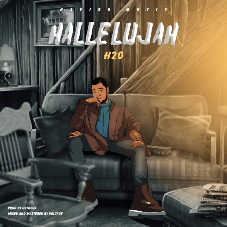 H2O – Halleluyah (Prod by Octopus & Mixed and Mastered by Voltage)