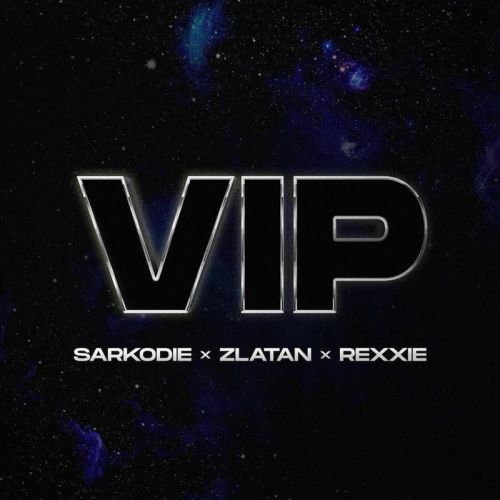 Sarkodie ft Zlatan & Rexxie – VIP (Prod by Rexxie)