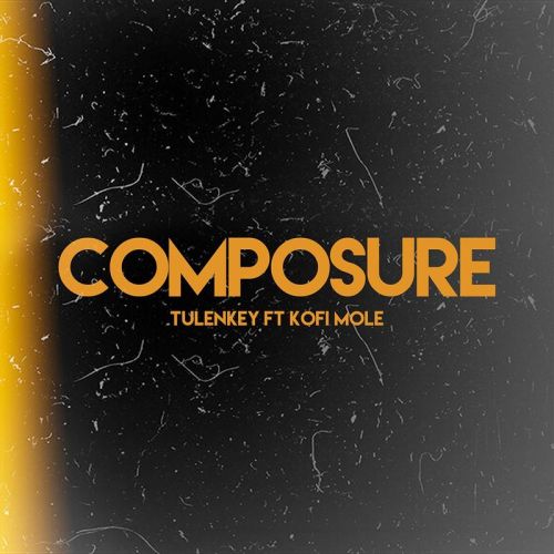 Tulenkey – Composure ft. Kofi Mole