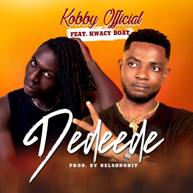 Kobby Official – Dedeede ft Kwacy Boat