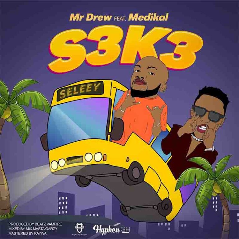 Mr Drew – S3k3 ft. Medikal (Prod. by Beatz Vampire)