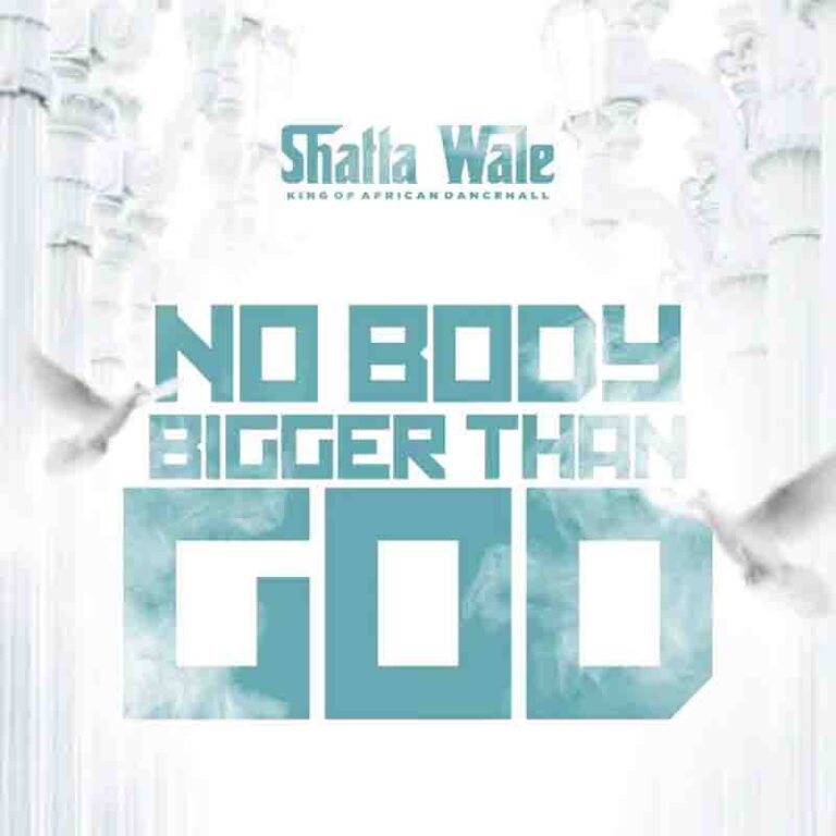 Shatta Wale – Nobody bigger