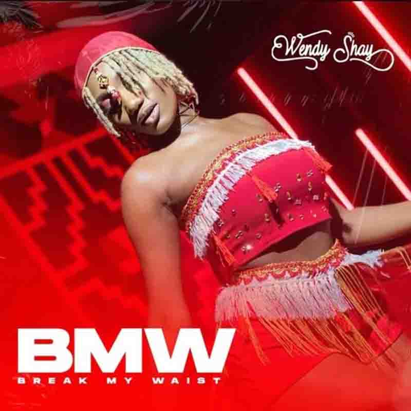 Wendy Shay - Break My Waist BMW (ghflamez.com)