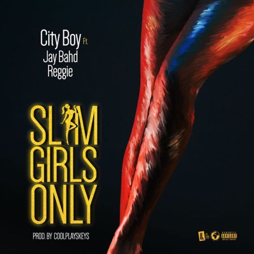City Boy – Slim Girls Only ft. Jay Bahd & Reggie