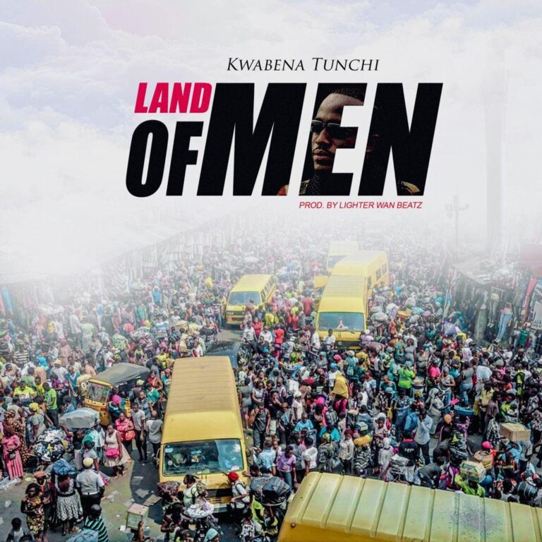 Kwabena Tunchi – Land Of Men (mp3 download)