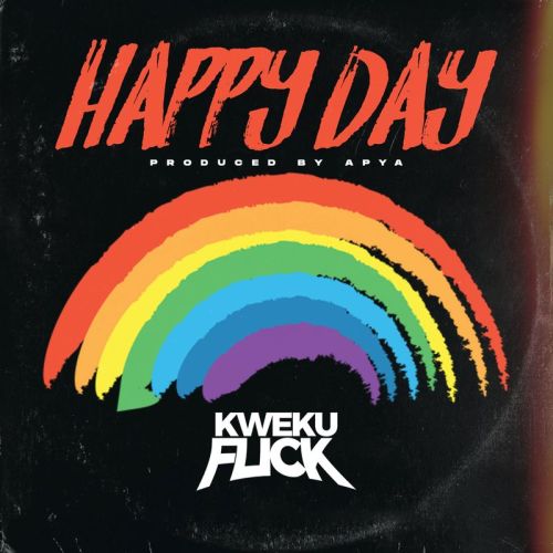 Kweku Flick – Happy Day (Prod. by Apya)