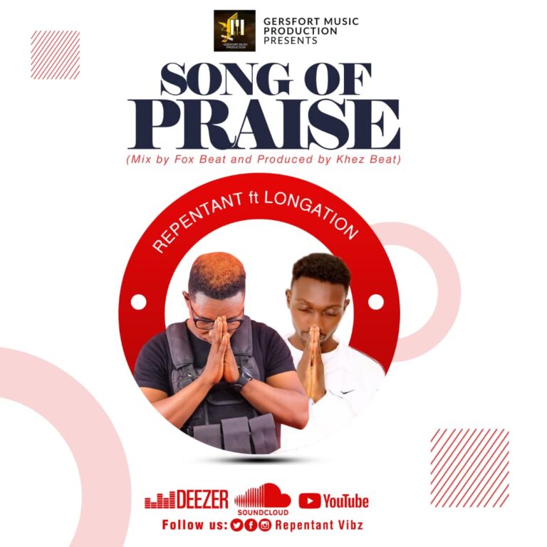 Repentant Vibz ft Longation – Song Of Praise (prod by by Khez Beat mix by @Foxbeat)