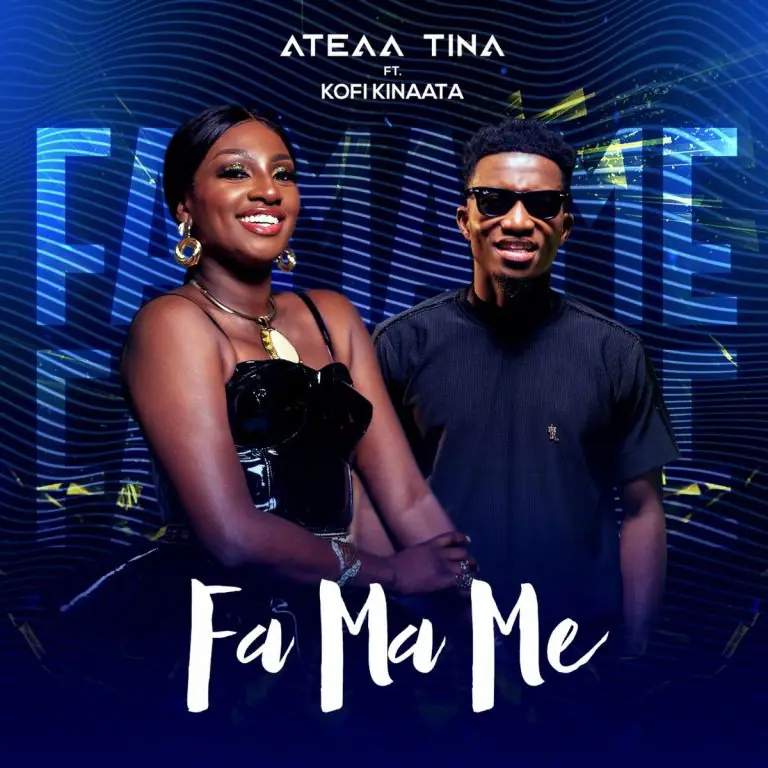Download Fa Ma Me by Ateaa Tina ft Kofi Kinaata￼￼￼