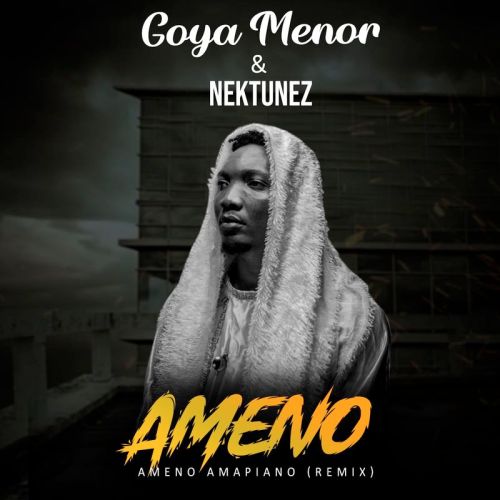 Goya Menor – Ameno Amapiano (Remix) ft. Nektunez