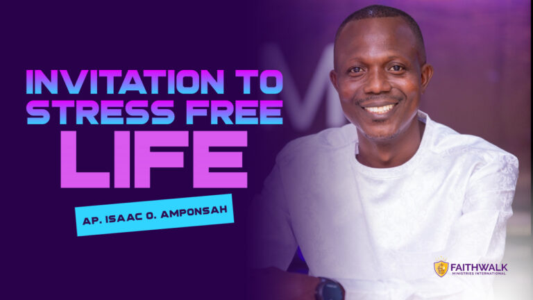 Have you prayed today? Invitation to Stress Free Life by Apostle Isaac Owusu Amponsah