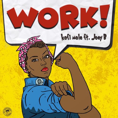 Kofi Mole – Work ft. Joey B (Prod. by Qwesi King) Download New Music Now
