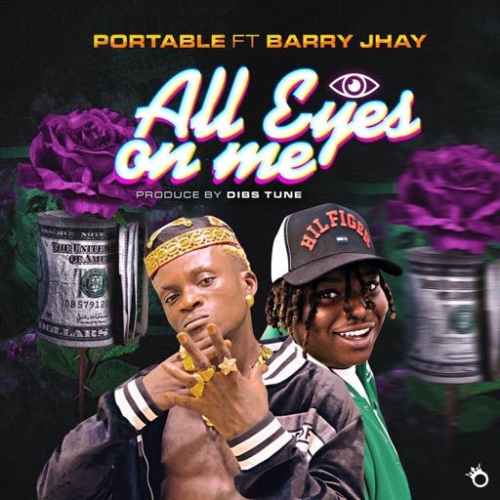 Portable ft. Barry Jhay – All Eyes On Me_ghflamez.com_