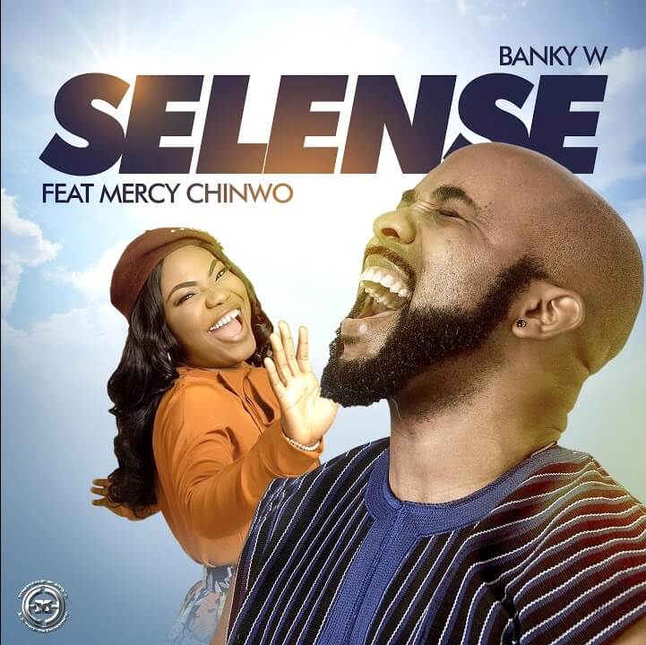 Download SELENSE by Banky W feat. Mercy Chinwo