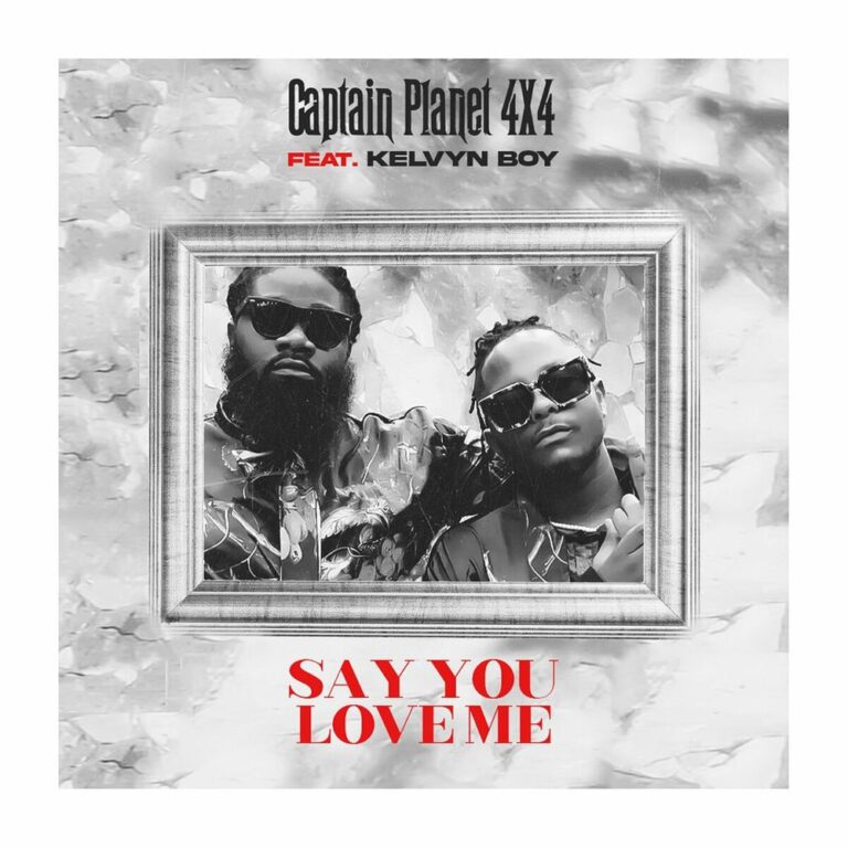 Download Say You Love Me by Captain Planet 4×4 ft. Kelvyn Boy