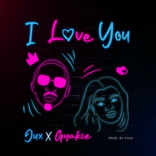 Download I Love You by Jux ft. Gyakie