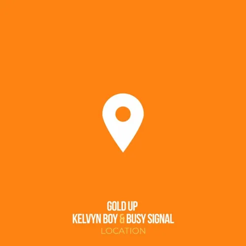 Gold Up – Location ft. Kelvyn Boy & Busy Signal