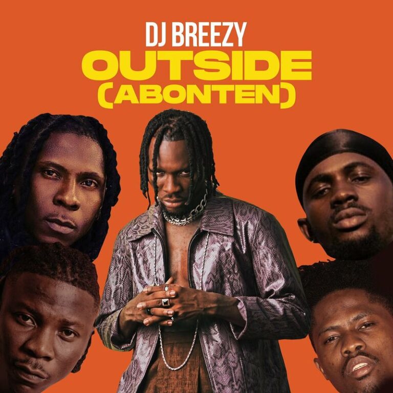 Download Outside (Abonten) by DJ Breezy Ft Mugeez, Black Sherif & Kwesi Arthur