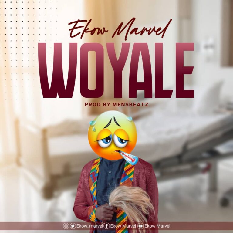 Download Woyale by Ekow Marvel full Audio