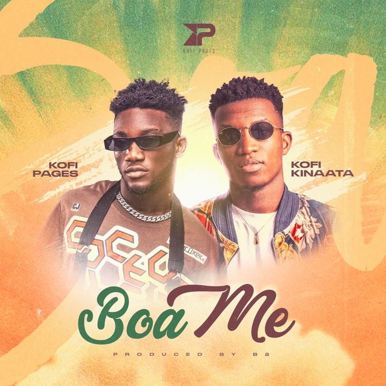 Boa me by Kofi Pages ft Kofi Kinaata