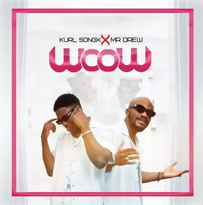 Wow by Kurl Songx ft Mr Drew