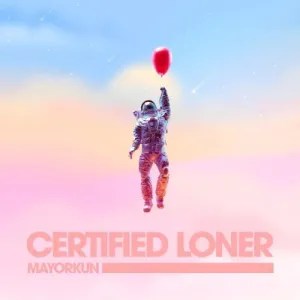 Certified Loner (No Competition) by Mayorkun mp3 Audio