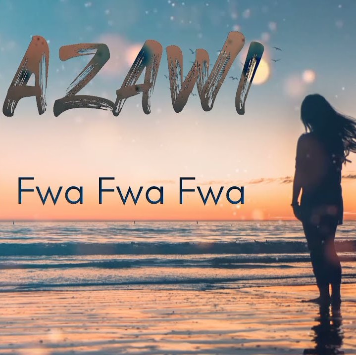 Download:Azawi – Fwa Fwa Fwa[full mp3 audio]