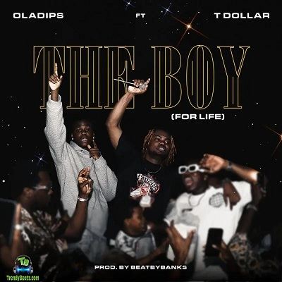 Oladips – The Boy (For Life) Ft. T Dollar