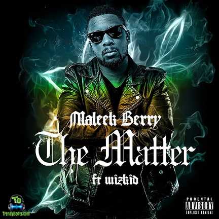 Mp3: Back to the Matter by Maleek Berry ft Wizkid