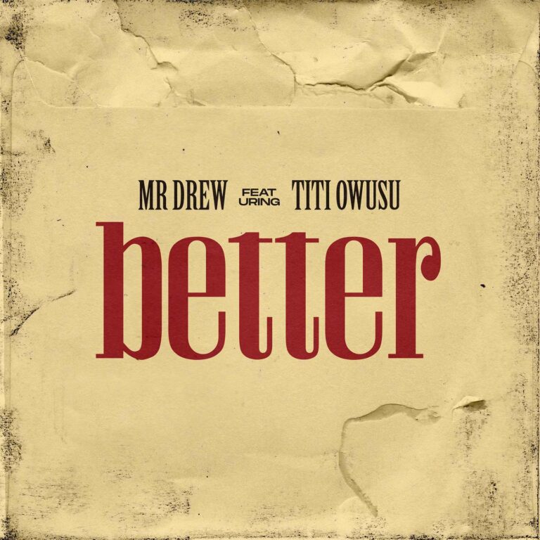 Better by Mr Drew ft TiTi Owusu[full mp3 audio]