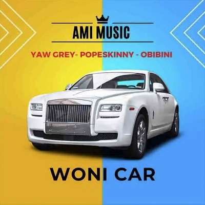 Wonni Car by Yaw Grey ft. Pope Skinny & Obibini