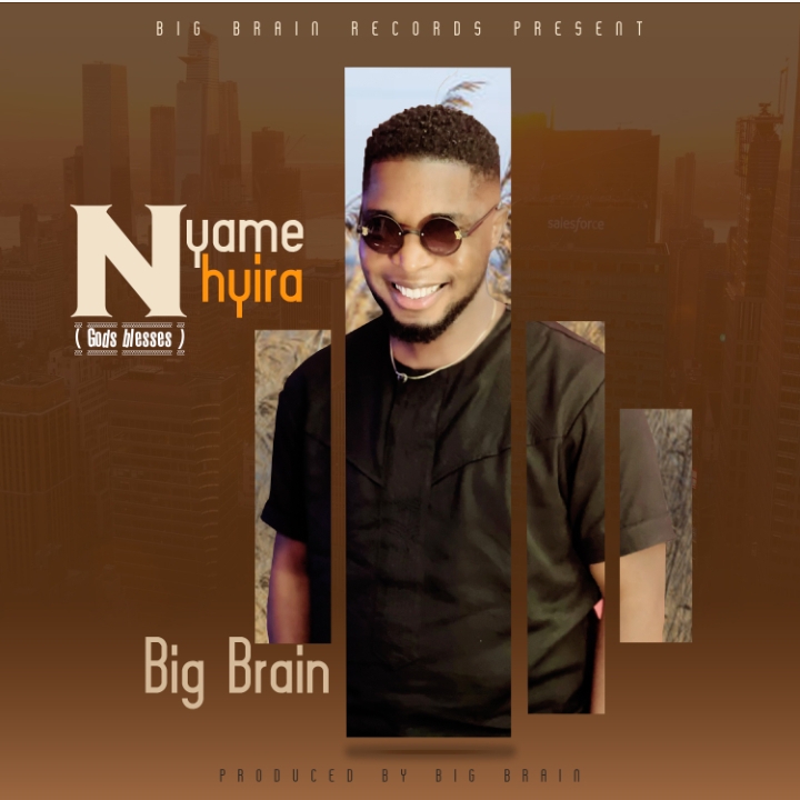 Download Music Mp3: Nyame Nhyira by BigBrain(your Blessing)