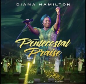 Diana Hamilton-pentecostal Praise-mp3-Ghflamez.com-image