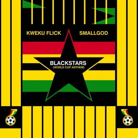 Download Mp3:Kweku Flick – BlackStars (World Cup Anthem) ft Smallgod