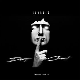 Download Mp3:Don’t Shout by Larruso (new song)