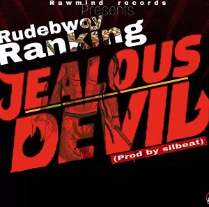 Download Mp3: Jealous Devil by Rudebwoy Ranking(new song)