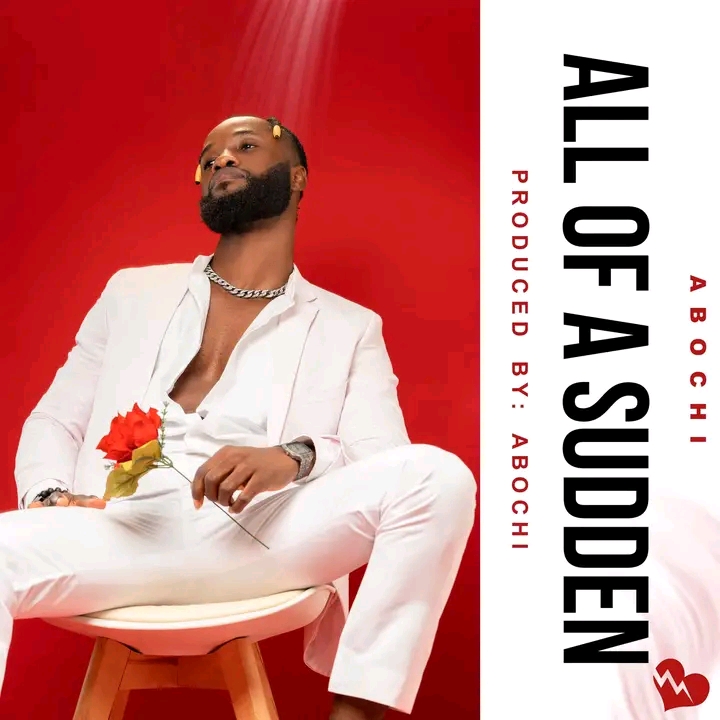Download Mp3:All of A Sudden by Abochie