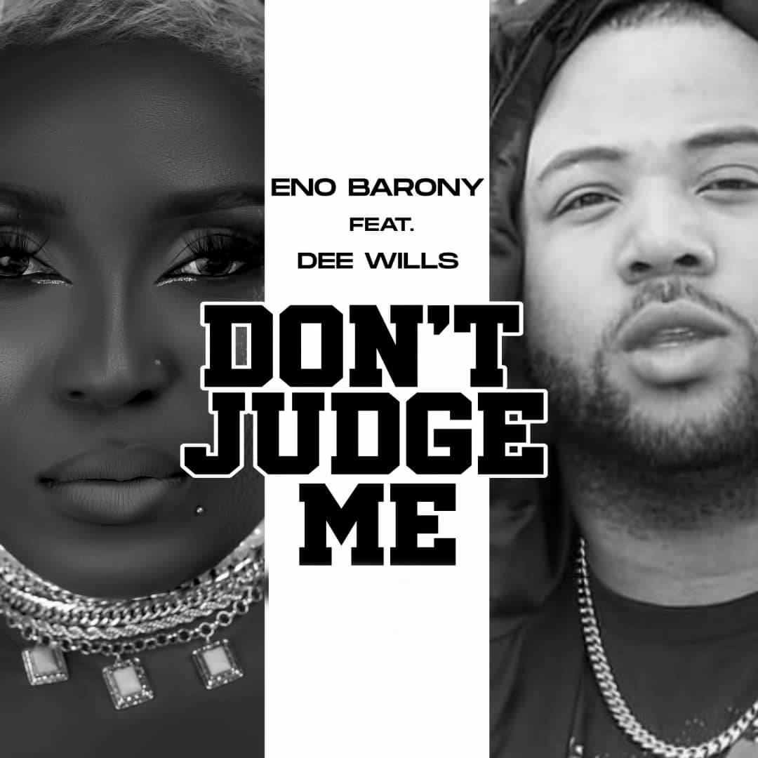 Don’t Judge Me BY Eno Barony Ft. Dee Wills